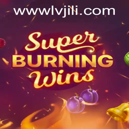 Discover the Thrills of SuperBurningWins and LVJILI.COM